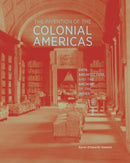 The Invention of the Colonial Americas – Data, Architecture, and the Archive of the Indies 1781–1844