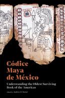 Codice Maya de Mexico : Understanding the Oldest Surviving Book of the Americas-9781606067888