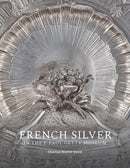 French Silver in the J. Paul Getty Museum-9781606068281