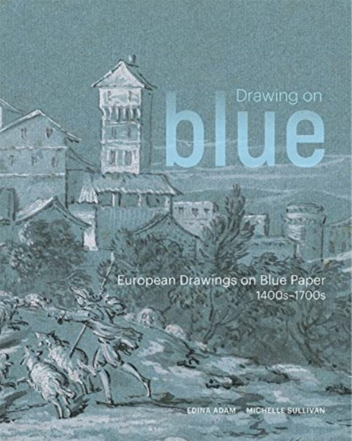 Drawing on Blue – European Drawings on Blue Paper,  1400s–1700s