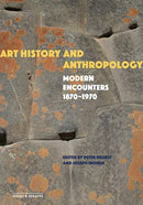 Art History and Anthropology – Modern Encounters, 1870–1970