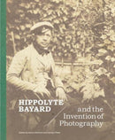 Hippolyte Bayard and the Invention of Photography-9781606068939