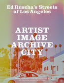 Ed Ruscha`s Streets of Los Angeles – Artist, Image, Archive, City