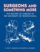 Surgeons and Something More : The History of Surgery at the University of Pennsylvania-9781606180204