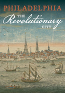 Philadelphia, the Revolutionary City-9781606181225