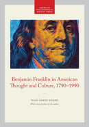 Benjamin Franklin in American Thought and Culture, 1790-1990 : Memoirs, American Philosophical Society (vol. 211)-9781606189276