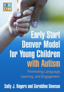 Early Start Denver Model for Young Children with Autism, First Edition : Promoting Language, Learning, and Engagement-9781606236314