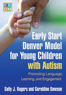 Early Start Denver Model for Young Children with Autism, First Edition : Promoting Language, Learning, and Engagement-9781606236321