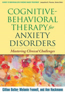 Cognitive-Behavioral Therapy for Anxiety Disorders : Mastering Clinical Challenges-9781606238691