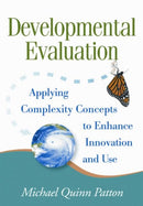 Developmental Evaluation : Applying Complexity Concepts to Enhance Innovation and Use-9781606238721
