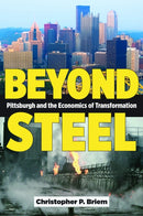 Beyond Steel : Pittsburgh and the Economics of Transformation-9781606355022