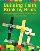 Building Faith Brick by Brick : An Imaginative Way to Explore the Bible with Children-9781606741924