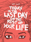 Today is the Last Day of the Rest of Your Life-9781606995570