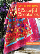 Wild Blooms & Colorful Creatures : 15 Applique Projects  Quilts, Bags, Pillows & More-9781607058724