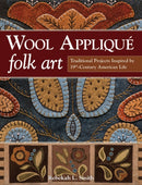 Wool Applique Folk Art : Traditional Projects Inspired by 19th Century American Life-9781607059691