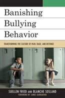Banishing Bullying Behavior : Transforming the Culture of Pain, Rage, and Revenge-9781607092209