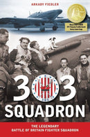 303 Squadron : The Legendary Battle of Britain Fighter Squadron-9781607720058