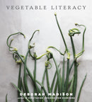 Vegetable Literacy : Cooking and Gardening with Twelve Families from the Edible Plant Kingdom, with over 300 Deliciously Simple Recipes [A Cookbook]-9781607741916