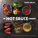 The Hot Sauce Cookbook : Turn Up the Heat with 60+ Pepper Sauce Recipes-9781607744269
