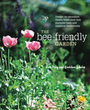 The Bee-Friendly Garden : Design an Abundant, Flower-Filled Yard that Nurtures Bees and Supports Biodiversity-9781607747635