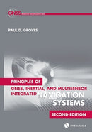 Principles of GNSS, Inertial, and Multisensor Integrated Navigation Systems, Second Edition-9781608070053