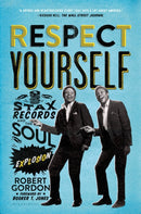 Respect Yourself : Stax Records and the Soul Explosion-9781608194162