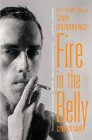 Fire in the Belly : The Life and Times of David Wojnarowicz-9781608194193