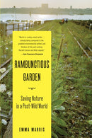 Rambunctious Garden : Saving Nature in a Post-Wild World-9781608194544