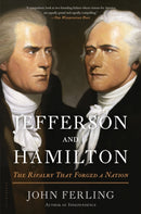 Jefferson and Hamilton : The Rivalry That Forged a Nation-9781608195435