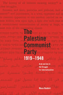The Palestinian Communist Party 1919-1948 : Arab and Jew in the Struggle for Internationalism-9781608460724