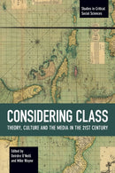 Considering Class : Theory, Culture and the Media in the 21st Century-9781608461035