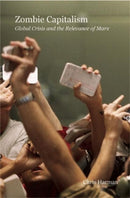Zombie Capitalism : Global Crisis and the Relevance of Marx-9781608461042