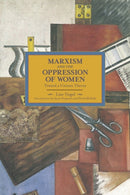 Marxism And The Oppression Of Women: Toward A Unitary Theory : Historical Materialism, Volume 45-9781608463404