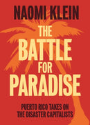 The Battle For Paradise : Puerto Rico Takes on the Disaster Capitalists-9781608463572