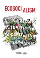 Ecosocialism : A Radical Alternative to Capitalist Catastrophe-9781608464715