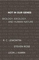 Not In Our Genes : Biology, Ideology, and Human Nature-9781608467273