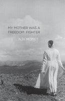 My Mother Was A Freedom Fighter-9781608467679