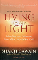 Living in the Light : Follow Your Inner Guidance to Create a New Life and a New World-9781608680481