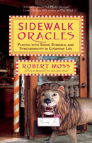 Sidewalk Oracles : Playing with Signs, Symbols, and Synchronicity in Everyday Life-9781608683369