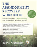 The Abandonment Recovery Workbook : Guidance through the Five Stages of Healing from Abandonment, Heartbreak, and Loss-9781608684274