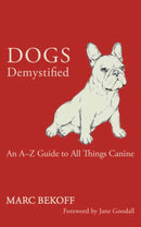 Dogs Demystified : An A-Z Guide to All Things Canine-9781608688166