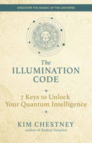 The Illumination Code : 7 Keys to Unlock Your Quantum Intelligence-9781608688623