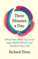 Three Minutes a Day : A Fourteen-Week Course to Learn Meditation and Transform Your Life-9781608688838