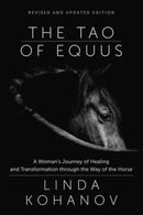 Tao of Equus Revised : A Woman's Journey of Healing and Transformation through the Way of the Horse-9781608688982