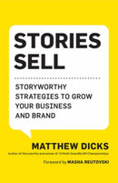 Stories Sell : Storyworthy Strategies to Grow Your Business and Brand-9781608689040