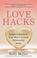 Love Hacks : Simple Solutions to Your Most Common Relationship Issues-9781608689088