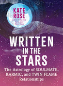 Written in the Stars : The Astrology of Soulmate, Karmic, and Twin Flame Relationships-9781608689156