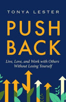 Push Back : Live, Love, and Work with Others Without Losing Yourself-9781608689460