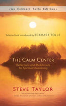 The Calm Center : Reflections and Meditations for Spiritual Awakening-9781608689750