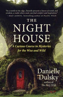 The Night House : Folklore, Fairy Tales, Rites, and Magick for the Wise and Wild-9781608689798